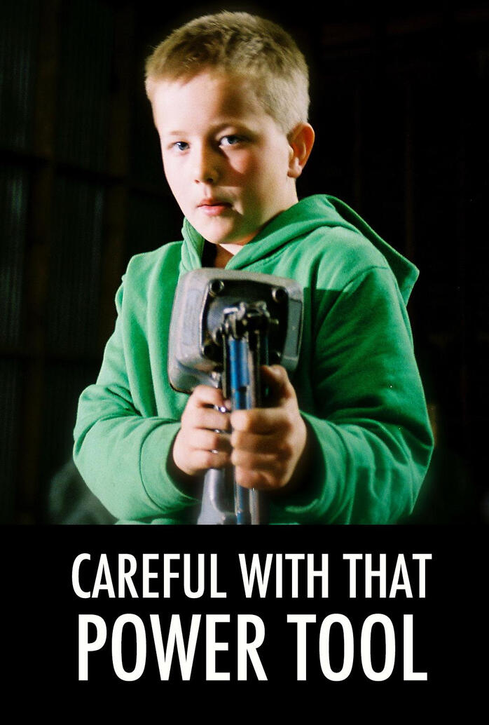 Careful with that Power Tool (2009) Award winning second installment of the Careful with that… trilogy.